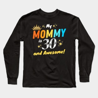 My Mommy Is 30 And Awesome Happy 30Th Mother Birthday Long Sleeve T-Shirt